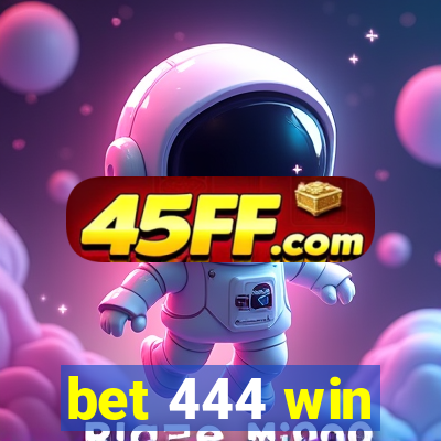 bet 444 win